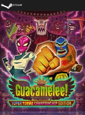 Guacamelee! Super Turbo Championship Edition: A Lucha Libre Adventure That Will Leave You Saying Ole!